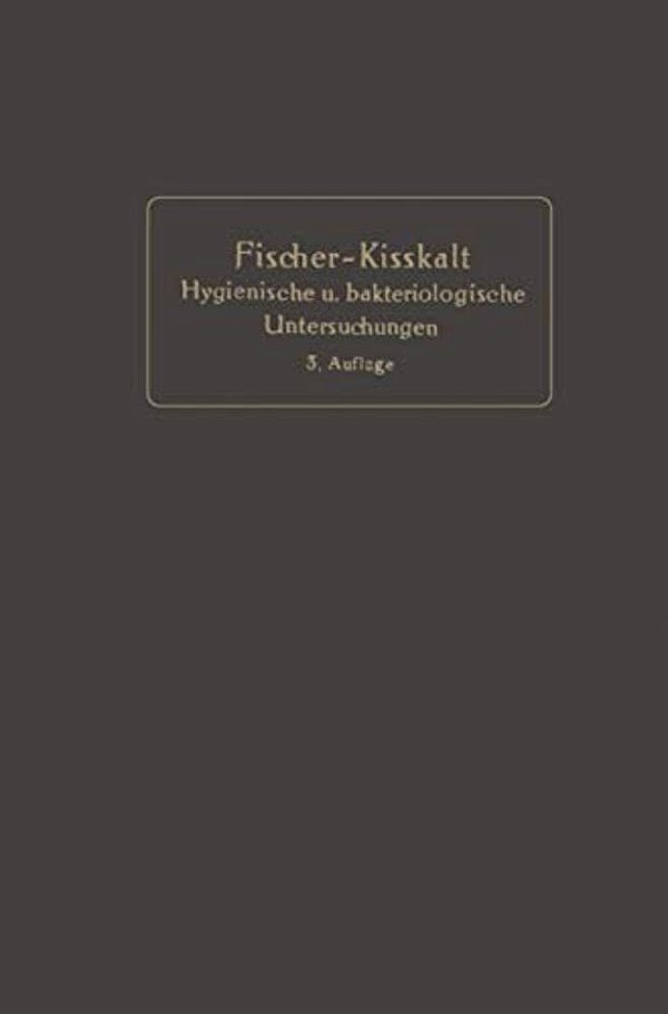 Kurzgefaßte Anleitung Zu Den Wichtigeren Hygienischen Und Bakteriologischen Untersuchungen-..