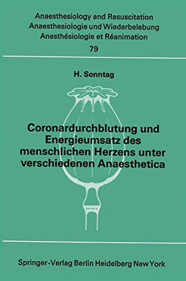 Coronardurchblutung Und Energieumsatz Des Menschlichen Herzens Unter Verschiedenen Anaesthetica-..