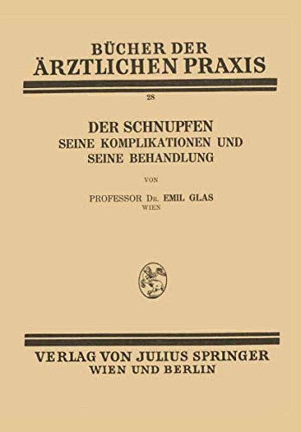 Der Schnupfen: Seine Komplikationen Und Seine Behandlung-..