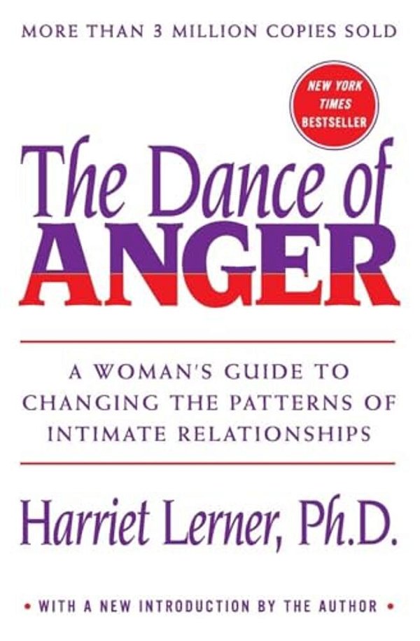 The Dance Of Anger: A Woman's Guide To Changing The Patterns Of Intimate Relationships-..