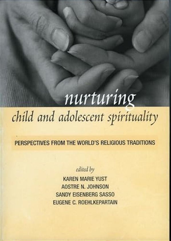 Nurturing Child And Adolescent Spirituality: Perspectives From The World's Religious Traditions-..