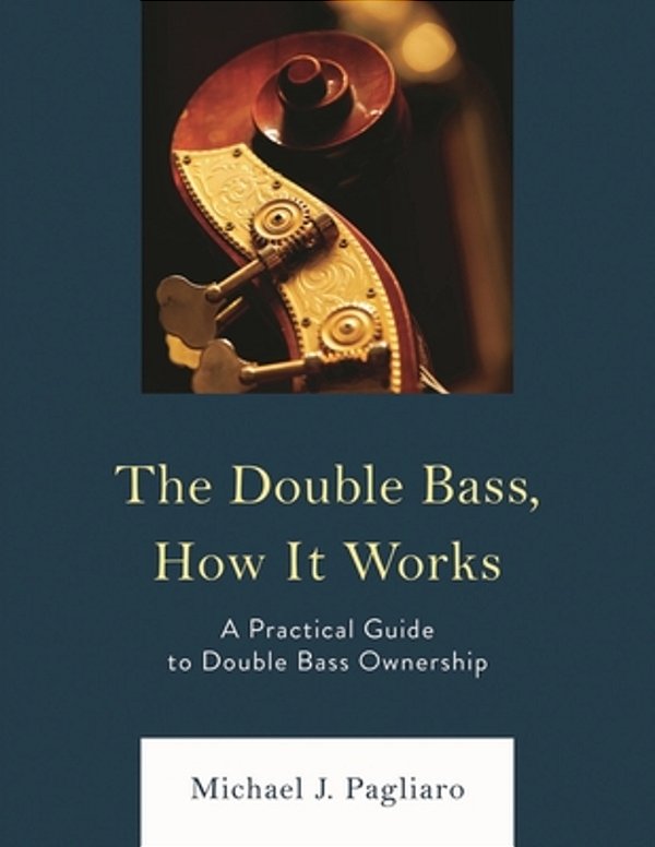 Double Bass, How It Works: A Practical Guide To Double Bass Ownership-..