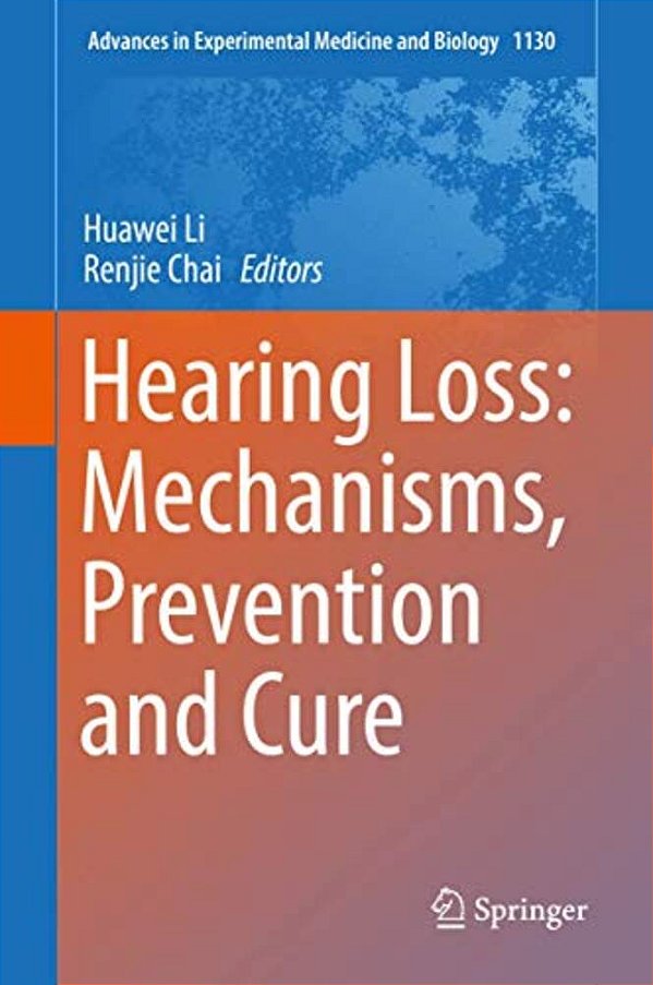 Hearing Loss: Mechanisms, Prevention And Cure-..