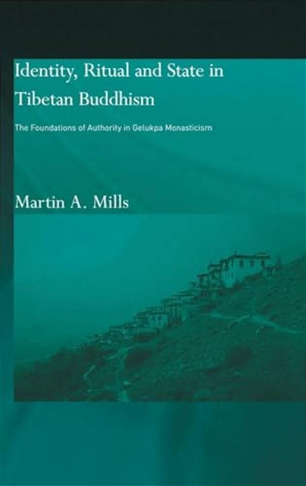 Identity, Ritual And State In Tibetan Buddhism: The Foundations Of Authority In Gelukpa Monasticism-..