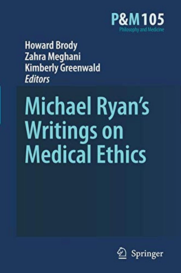 Michael Ryan's Writings On Medical Ethics-..