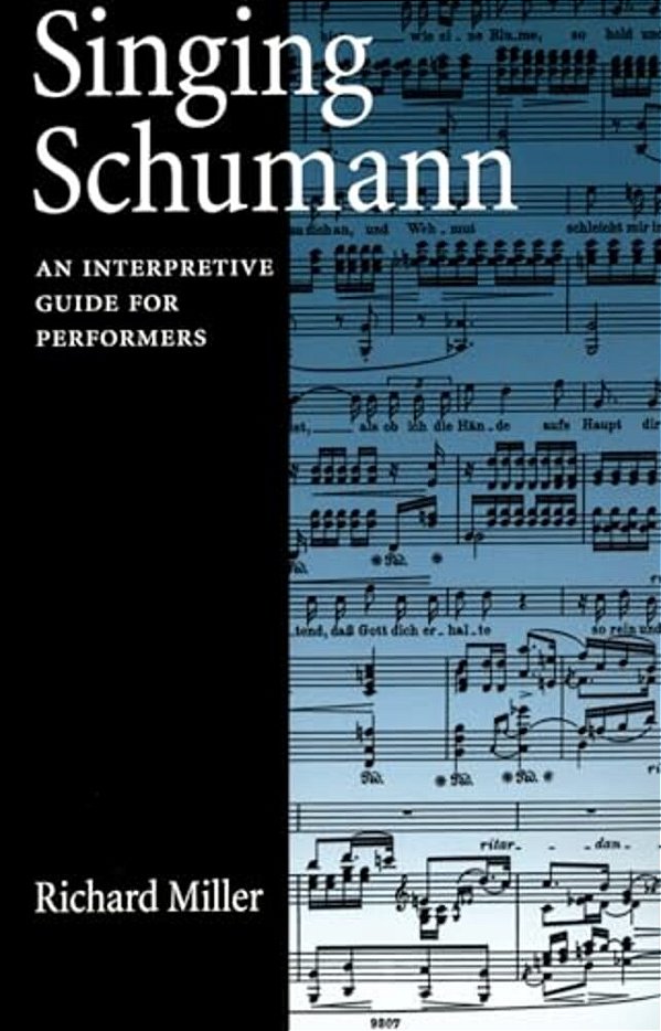 Singing Schumann: An Interpretive Guide For Performers-..