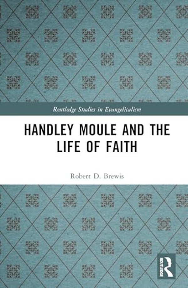 Handley Moule And The Life Of Faith-..