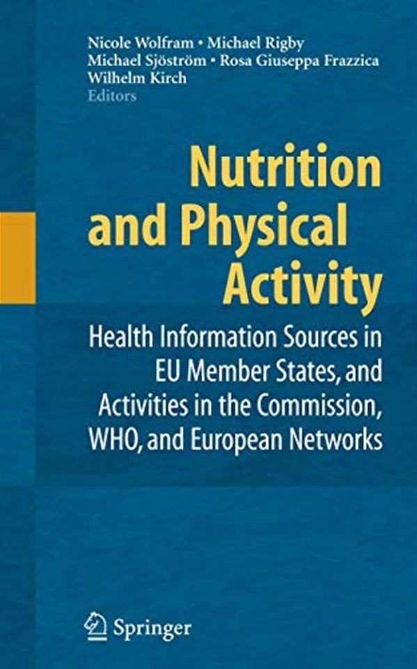 Nutrition And Physical Activity: Health Information Sources In Eu Member States, And Activities In The Commission, Who, And European Networks-..