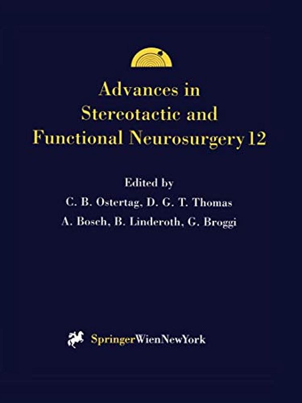 Advances In Stereotactic And Functional Neurosurgery 12: Proceedings Of The 12Th Meeting Of The European Society For Stereotactic And Functional Neuro-..