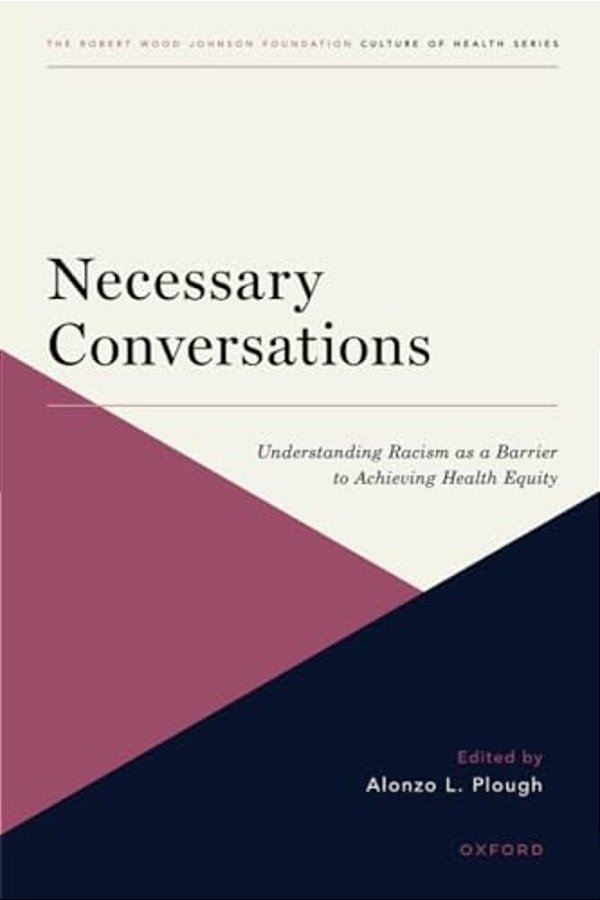 Necessary Conversations: Understanding Racism As A Barrier To Achieving Health Equity-..