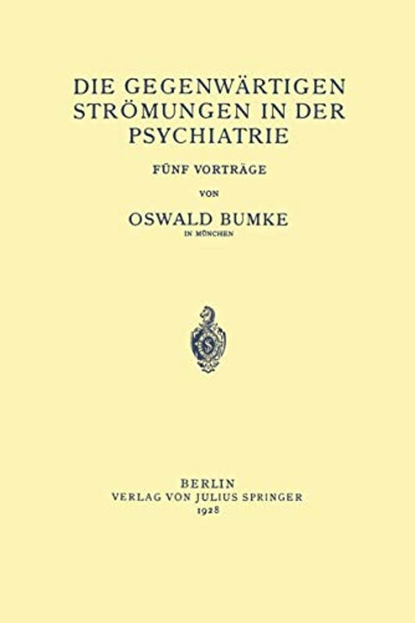Die Gegenwärtigen Strömungen In Der Psychiatrie: Fünf Vorträge-..