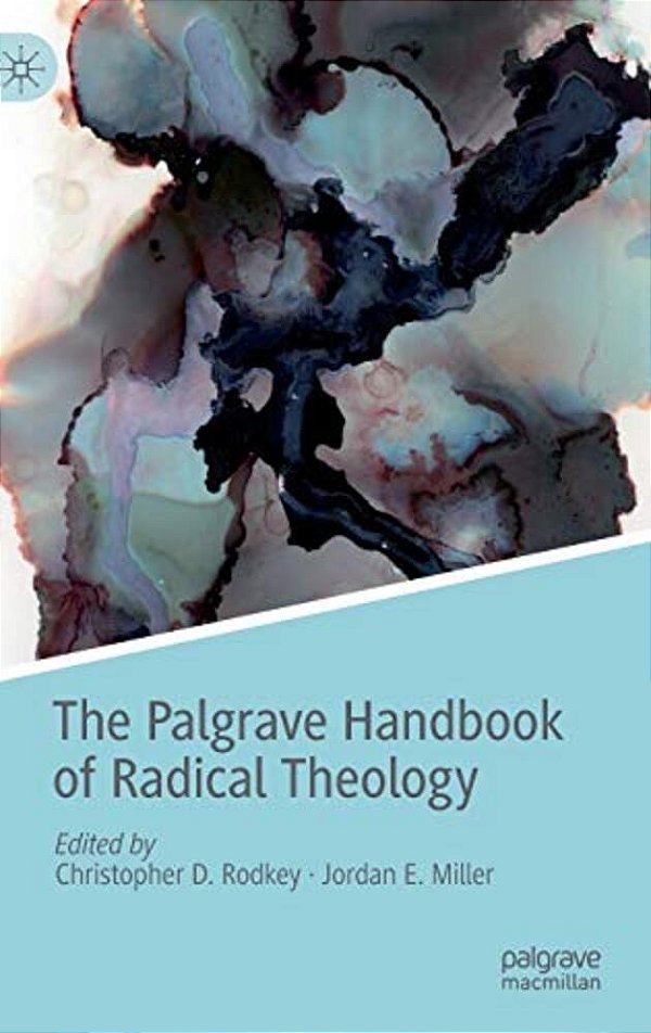 The Palgrave Handbook Of Radical Theology-..