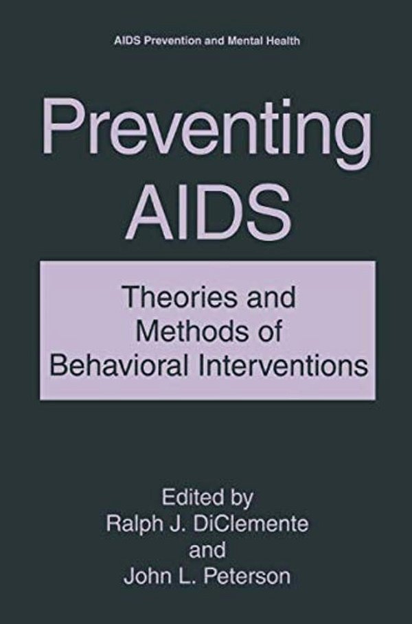 Preventing Aids: Theories And Methods Of Behavioral Interventions-..
