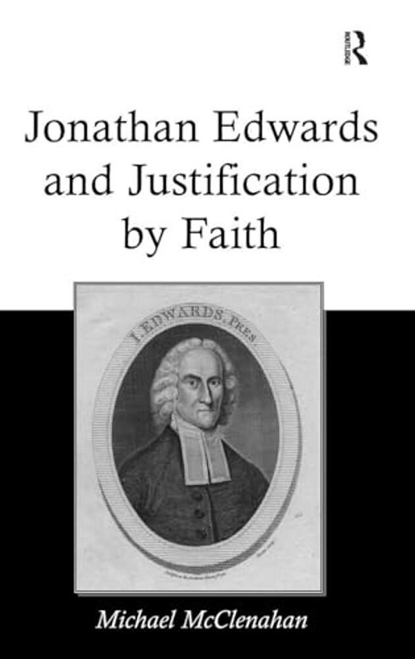 Jonathan Edwards And Justification By Faith-..