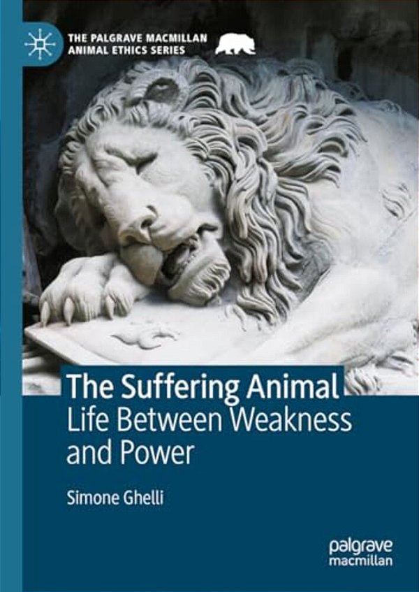 The Suffering Animal: Life Between Weakness And Power-..