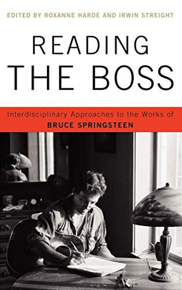Reading The Boss: Interdisciplinary Approaches To The Works Of Bruce Springsteen-..