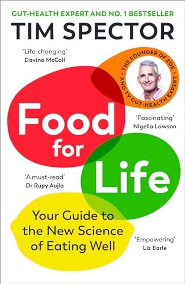 Food For Life: Your Guide To The New Science Of Eating Well-..
