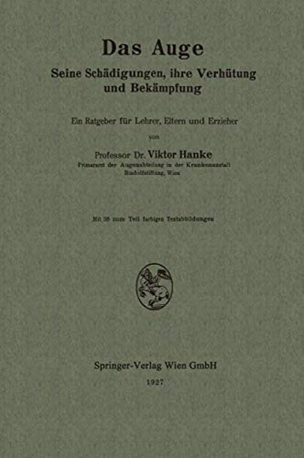 Das Auge: Seine Schädigungen, Ihre Verhütung Und Bekämpfung-..