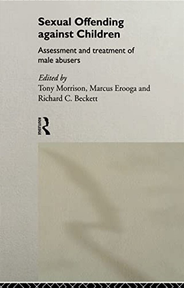 Sexual Offending Against Children: Assessment And Treatment Of Male Abusers-..