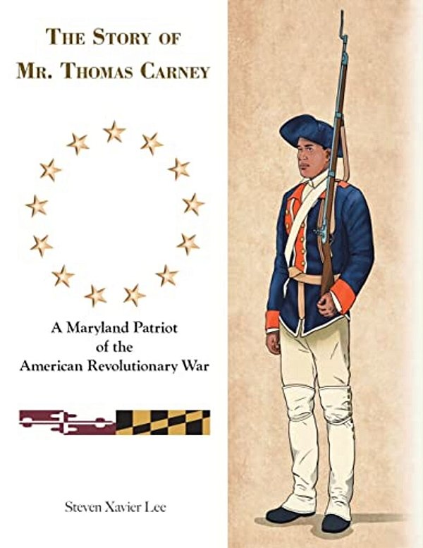 The Story Of Mr. Thomas Carney: A Maryland Patriot Of The American Revolutionary War-..
