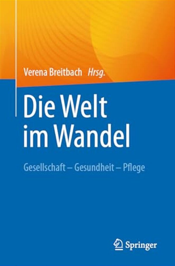 Die Welt Im Wandel: Gesellschaft - Gesundheit - Pflege-..