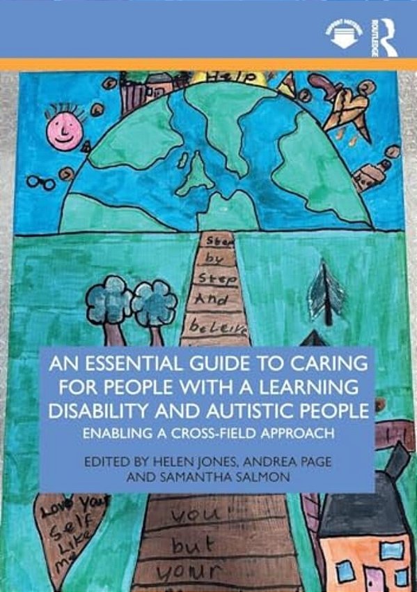 An Essential Guide To Caring For People With A Learning Disability And Autistic People: Enabling A Cross-Field Approach-..
