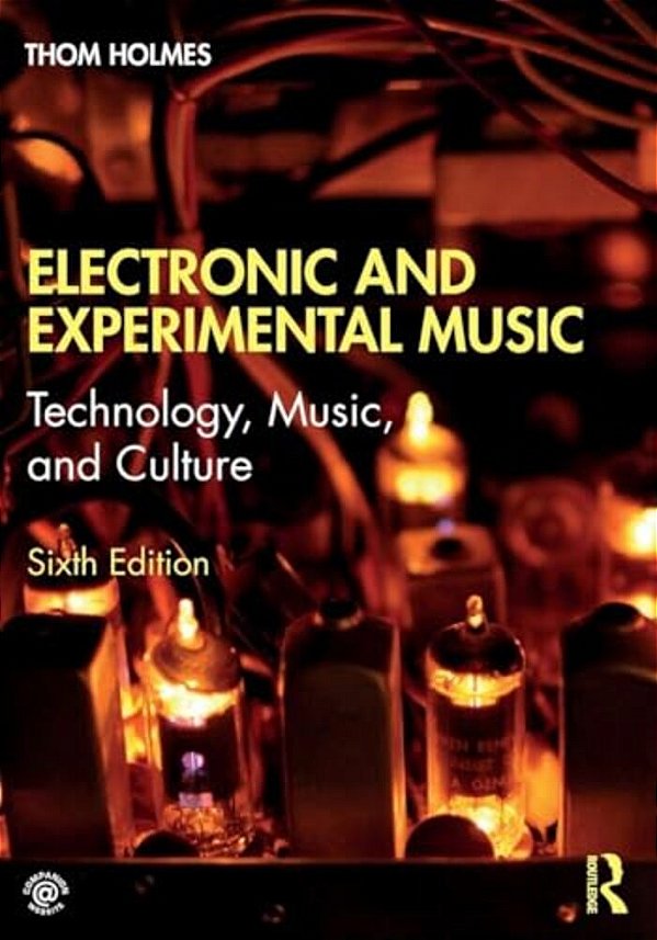 Electronic And Experimental Music: Technology, Music, And Culture-..