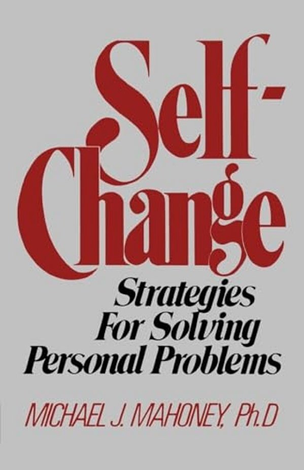 Self-Change: Strategies For Solving Personal Problems-..