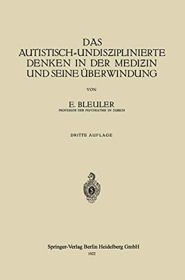 Das Autistisch-Undisziplinierte Denken In Der Medizin Und Seine Überwindung-..