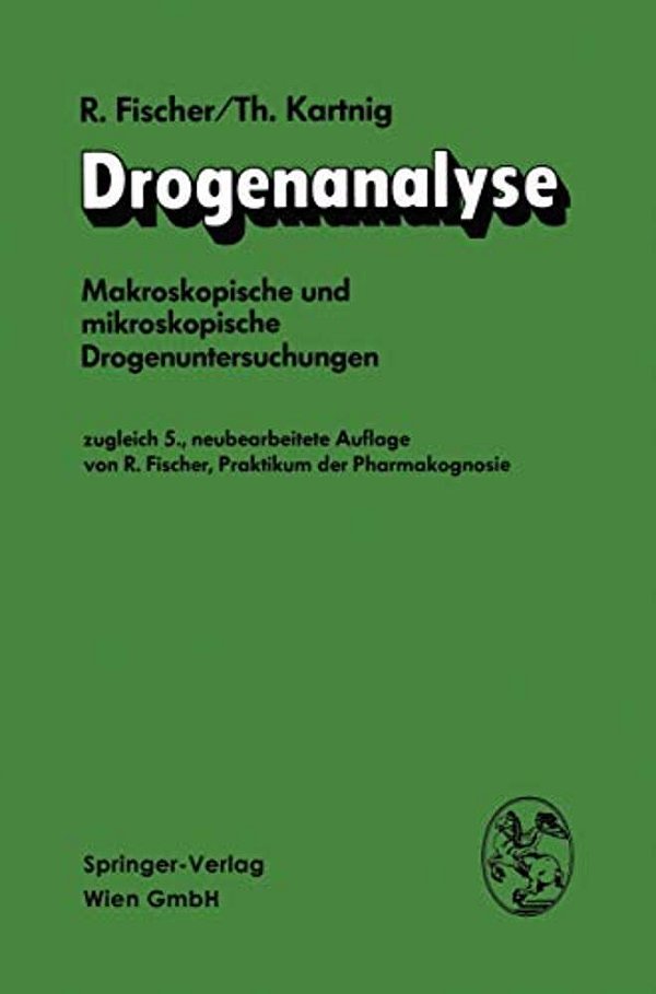 Drogenanalyse: Makroskopische Und Mikroskopische Drogenuntersuchungen-..