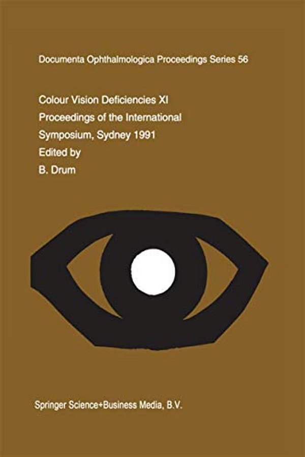 Colour Vision Deficiencies XI: Proceedings Of The Eleventh Symposium Of The International Research Group On Colour Vision Deficiencies, Held In Sydney-..