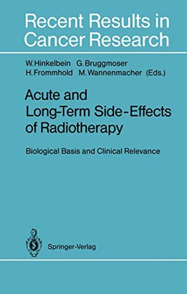 Acute And Long-Term Side-Effects Of Radiotherapy: Biological Basis And Clinical Relevance-..