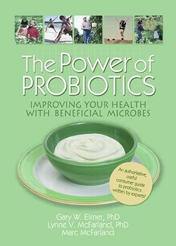 The Power Of Probiotics: Improving Your Health With Beneficial Microbes-..