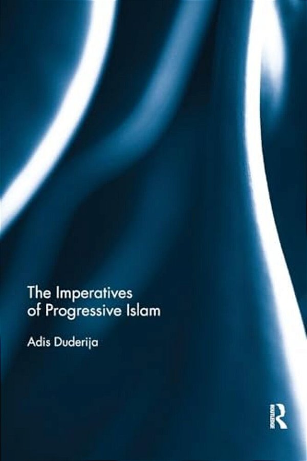 The Imperatives Of Progressive Islam-..