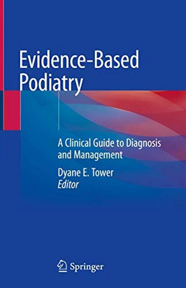 Evidence-Based Podiatry: A Clinical Guide To Diagnosis And Management-..