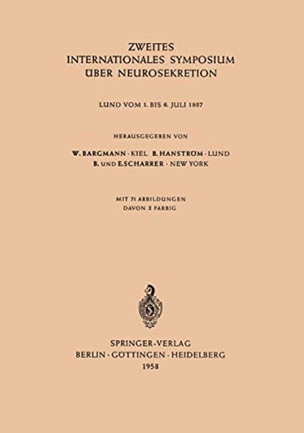 Zweites Internationales Symposium Über Neurosekretion: Lund Vom 1. Bis 6. Juli 1957-..