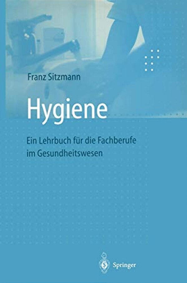 Hygiene: Ein Lehrbuch Für Die Fachberufe Im Gesundheitswesen-..