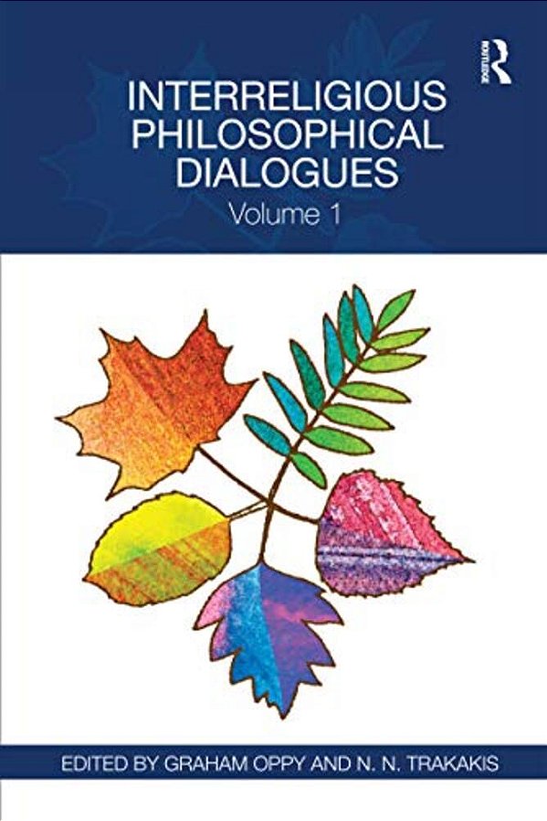 Interreligious Philosophical Dialogues: Volume 1-..