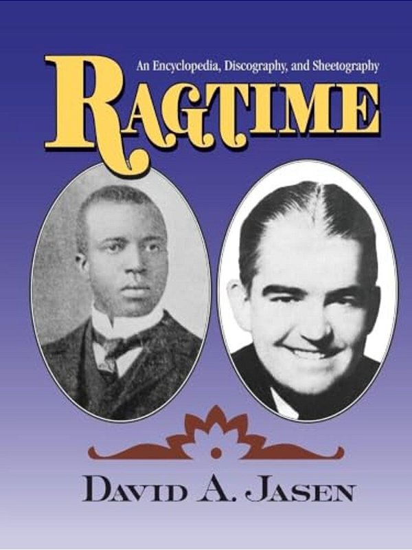 Ragtime: An Encyclopedia, Discography, And Sheetography-..