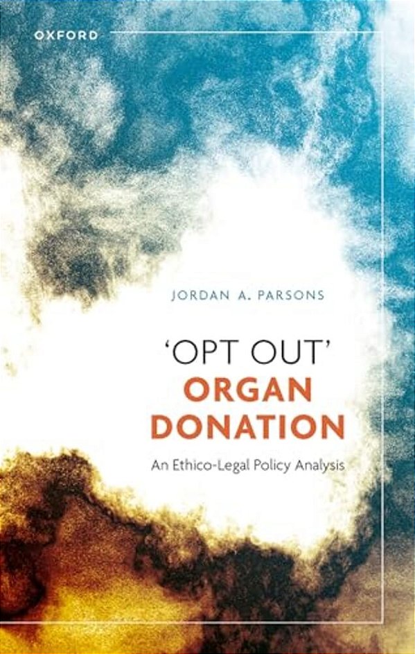'Opt Out' Organ Donation: An Ethico-Legal Policy Analysis-..