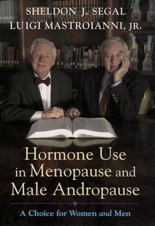 Hormone Use In Menopause & Male Andropause: A Choice For Women And Men-..
