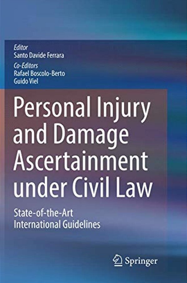 Personal Injury And Damage Ascertainment Under Civil Law: State-Of-the-art International Guidelines-..