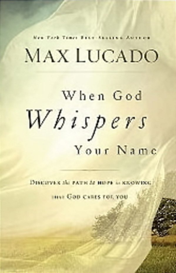 When God Whispers Your Name: Discover The Path To Hope In Knowing That God Cares For You-..