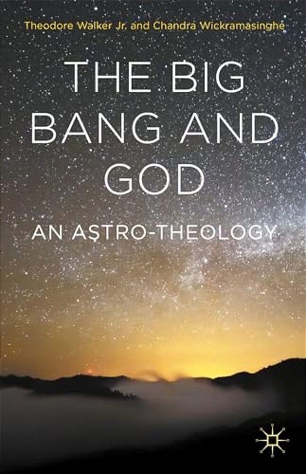 The Big Bang And God: An Astro-Theology-..