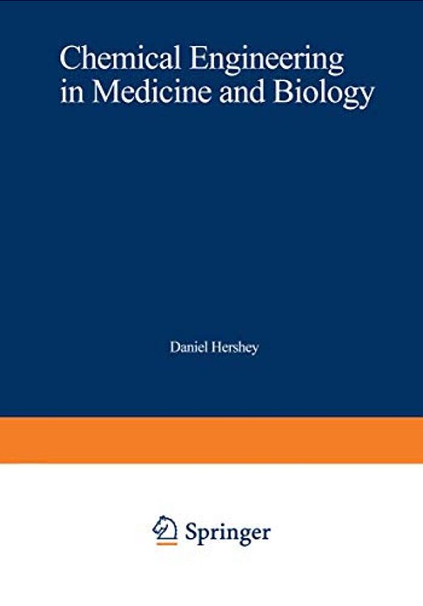 Chemical Engineering In Medicine And Biology: Proceedings Of The Thirty-Third Annual Chemical Engineering Symposium Of The Division Of Industrial And-..