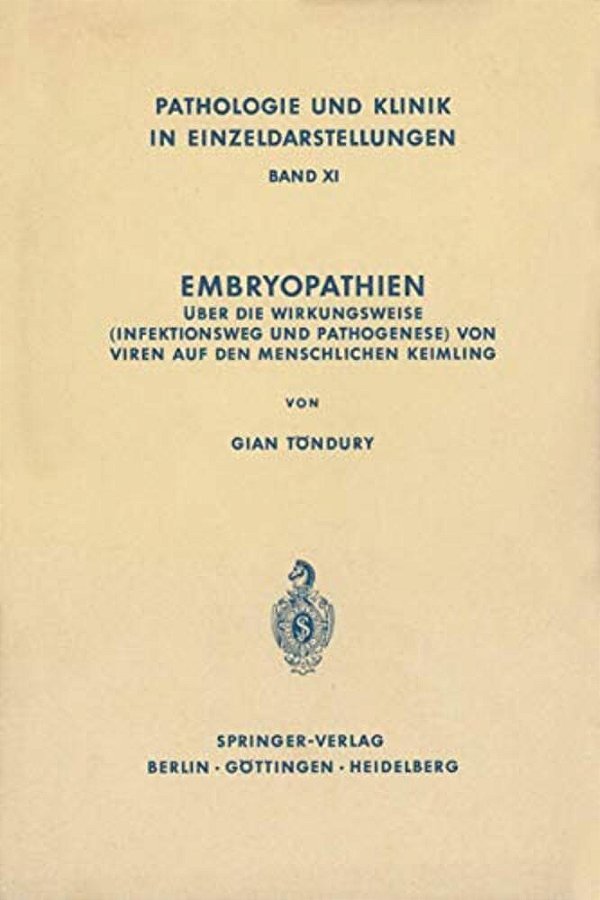 Embryopathien: Über Die Wirkungsweise (Infektionsweg Und Pathogenese) Von Viren Auf Den Menschlichen Keimling-..