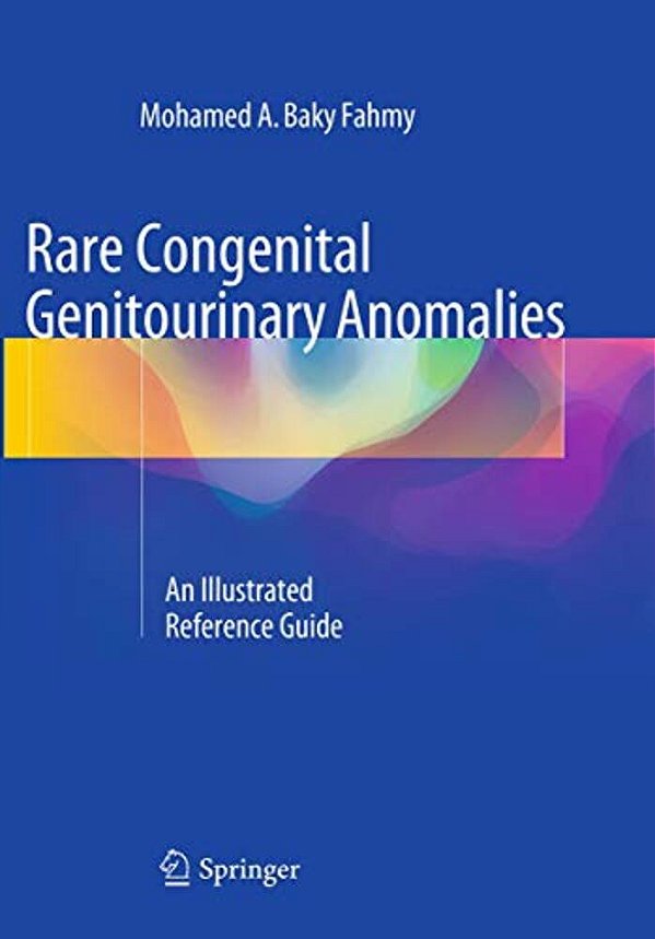 Rare Congenital Genitourinary Anomalies: An Illustrated Reference Guide-..