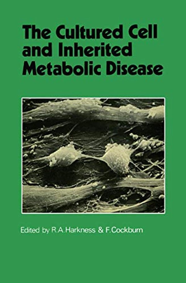 The Cultured Cell And Inherited Metabolic Disease: Monograph Based Upon Proceedings Of The Fourteenth Symposium Of The Society For The Study Of Inborn-..