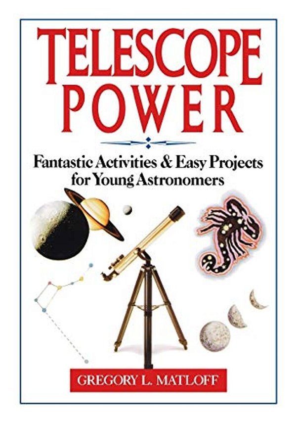 Telescope Power: Fantastic Activities & Easy Projects For Young Astronomers-..
