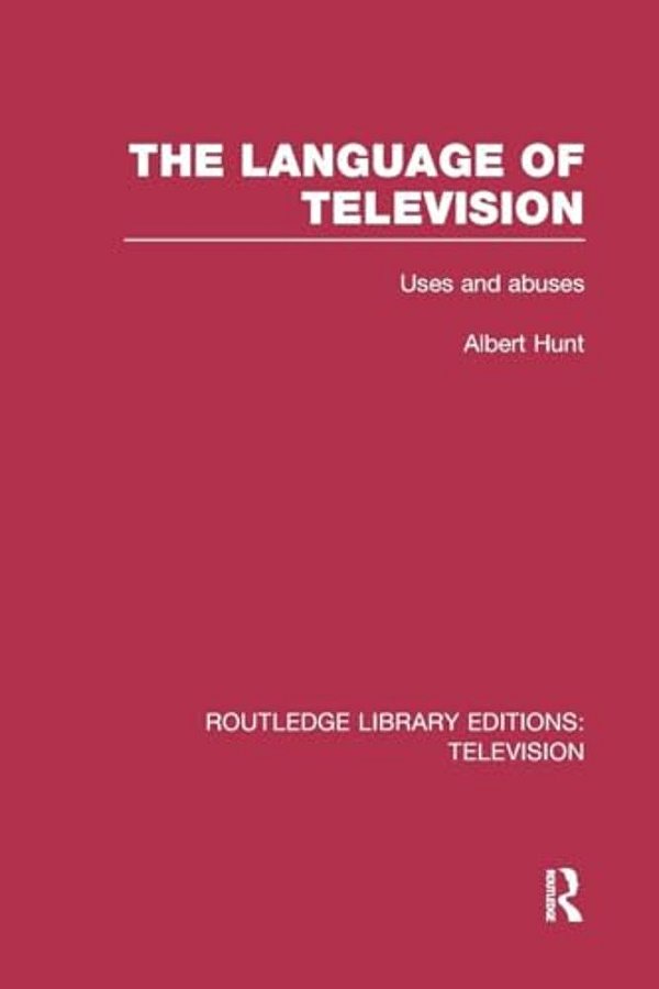 The Language Of Television: Uses And Abuses-..